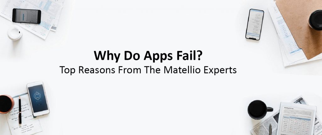 Why Do Apps Fail? Top Reasons From The Matellio Experts