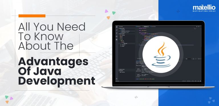 All You Need To Know About The Advantages Of Java Development