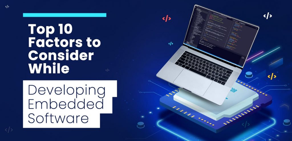 Top 10 Factors to Consider While Developing Embedded Software