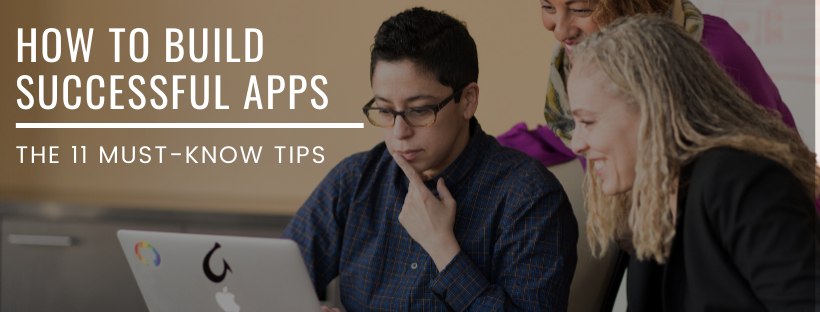 How To Build Successful Apps The 11 Must-Know Tips