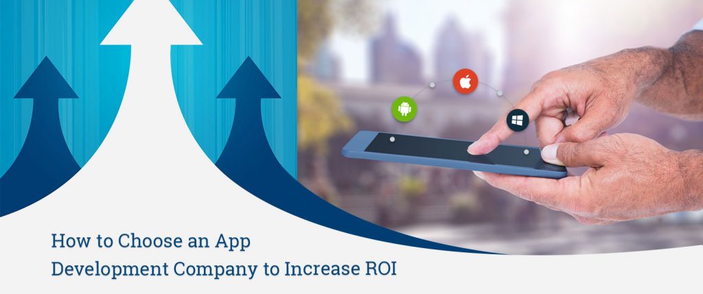 How to Choose an App Development Company to Increase ROI