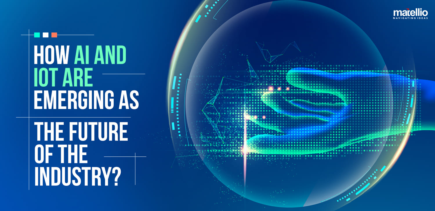 How AI and IoT are Emerging as the Future of the Industry?