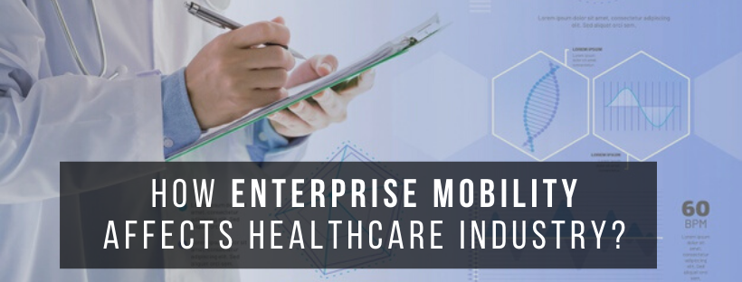 How Enterprise Mobility Affects Healthcare Industry