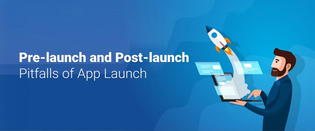 Pre-Launch and Post-Launch App Development Pitfalls