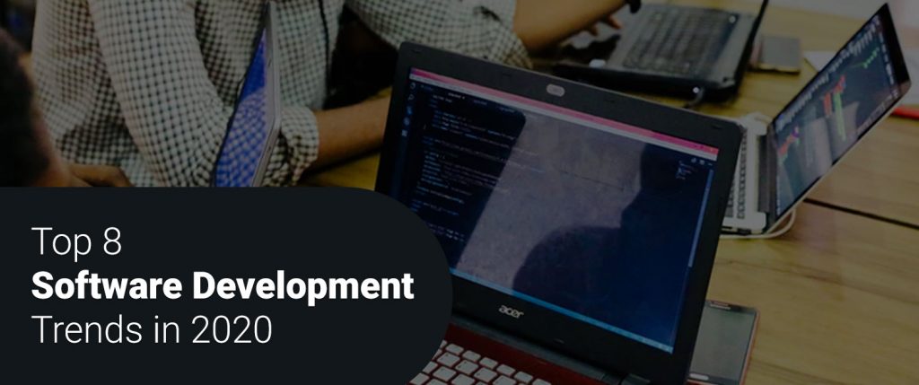 Top 8 Software Development Trends in 2020