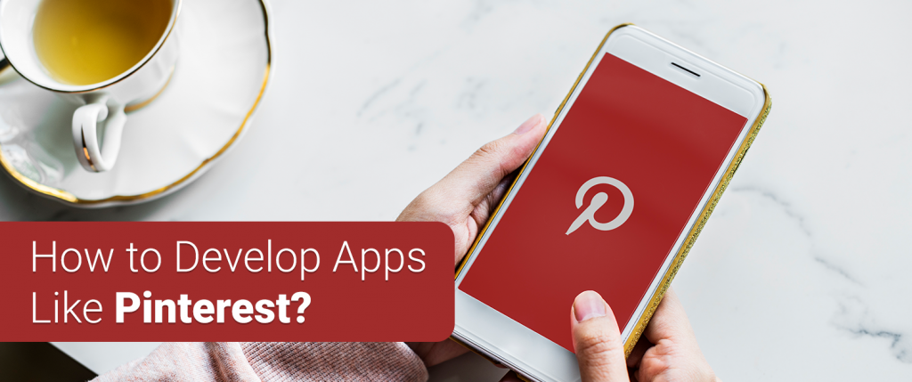 How to Develop Apps Like Pinterest