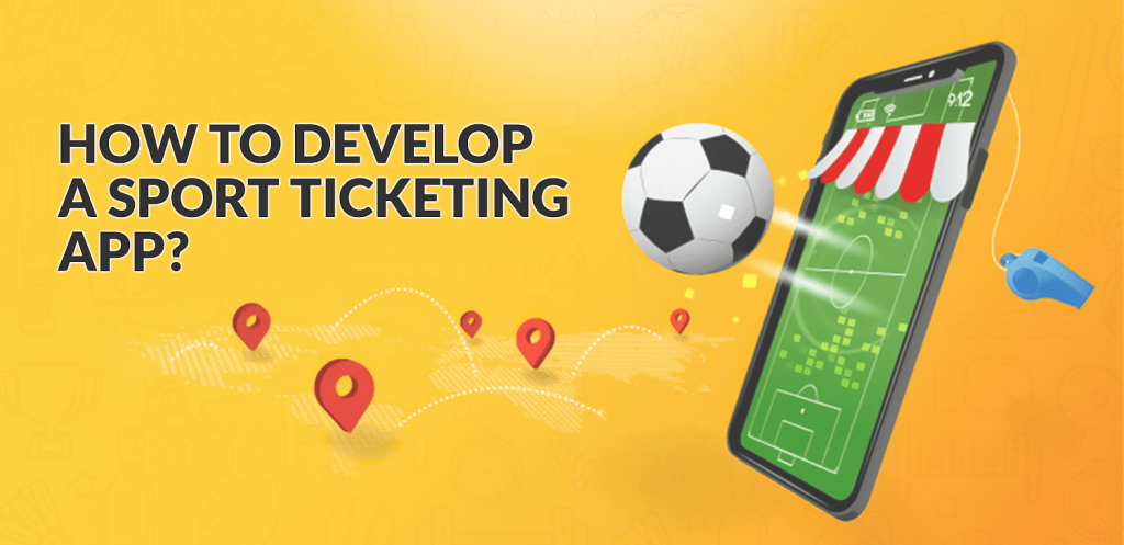 How to Develop a Sport Ticketing App