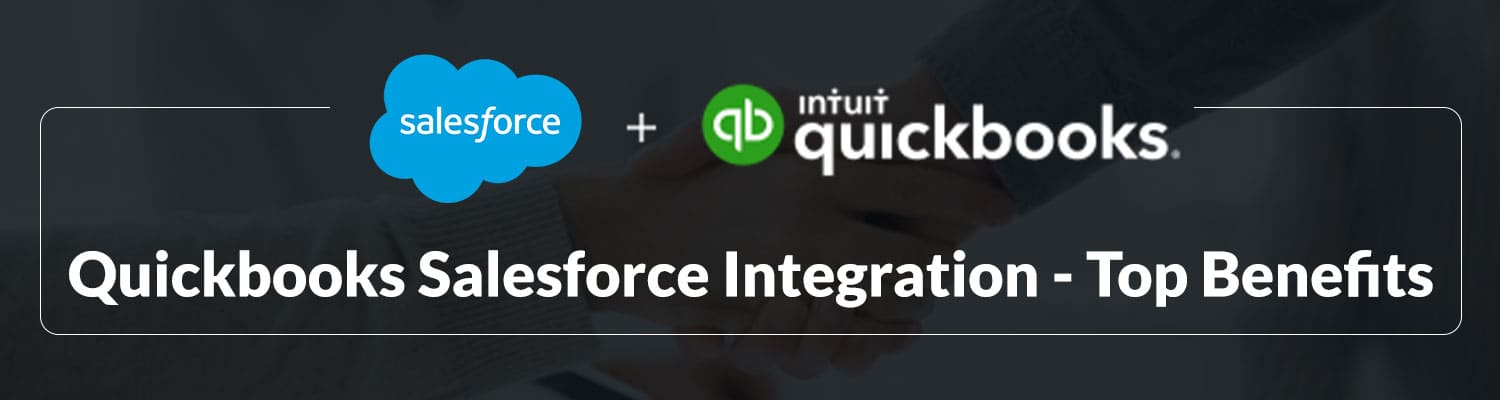 Top 8 Benefits Of QuickBooks Salesforce Integration - Matellio Inc