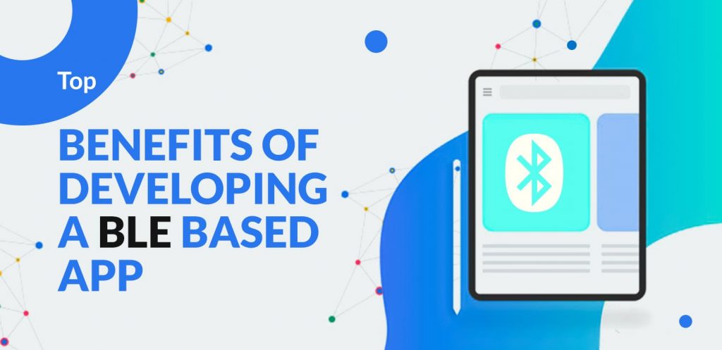 Top Benefits of Developing a BLE Based App