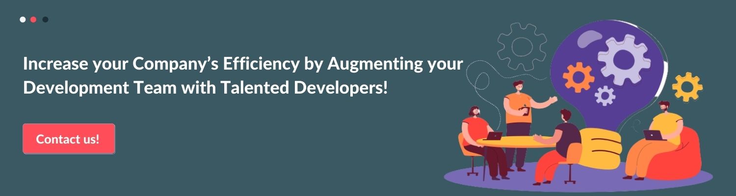 Increase your Company’s Efficiency by Augmenting your Development Team with Talented Developers! 