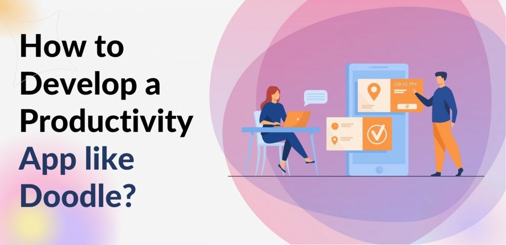 How to Develop a Productivity App like Doodle