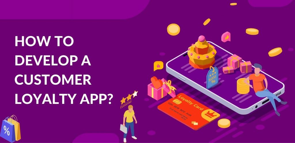 How to Develop a Customer Loyalty App