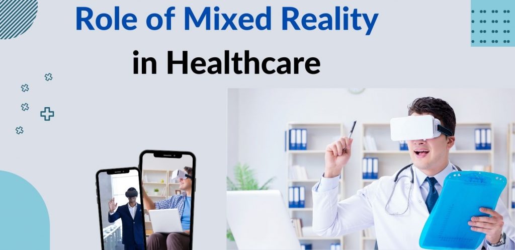 Role of Mixed Reality in Healthcare