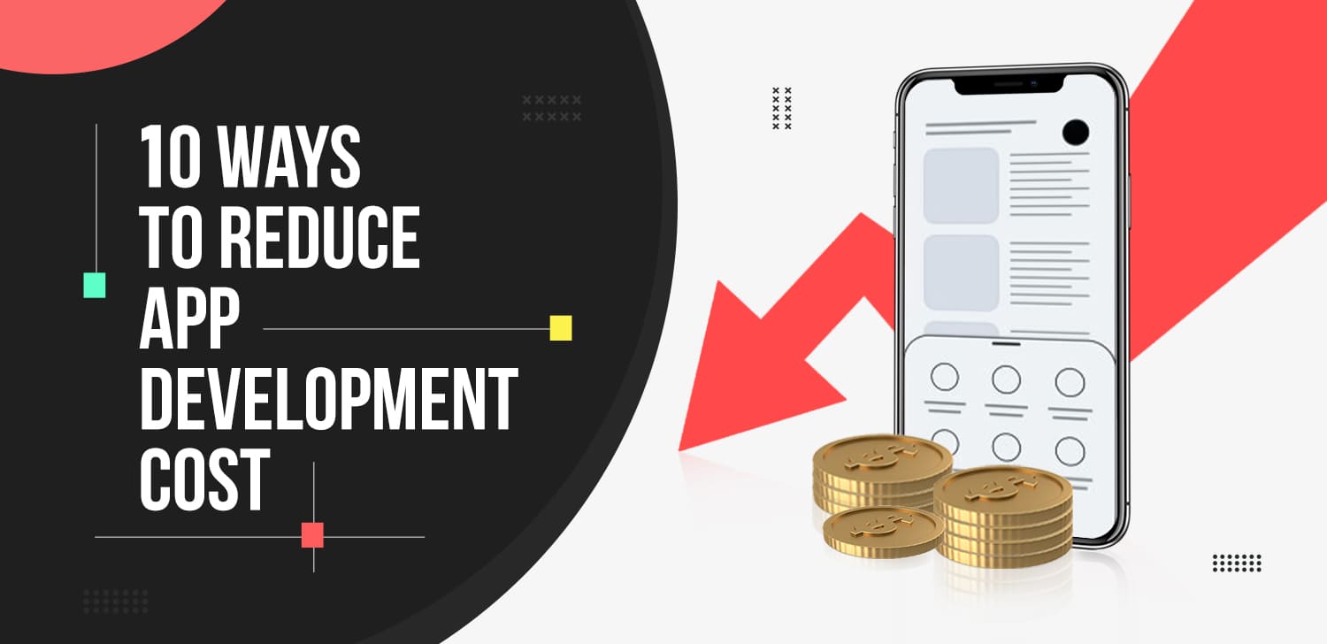 10 Ways to Reduce App Development Cost - Matellio Inc