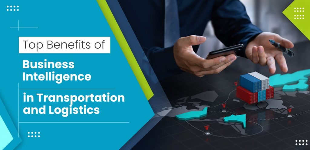 Top Benefits of Business Intelligence in Transportation and Logistics