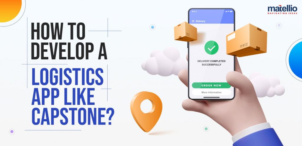 How to Develop a Logistics App Like Capstone?