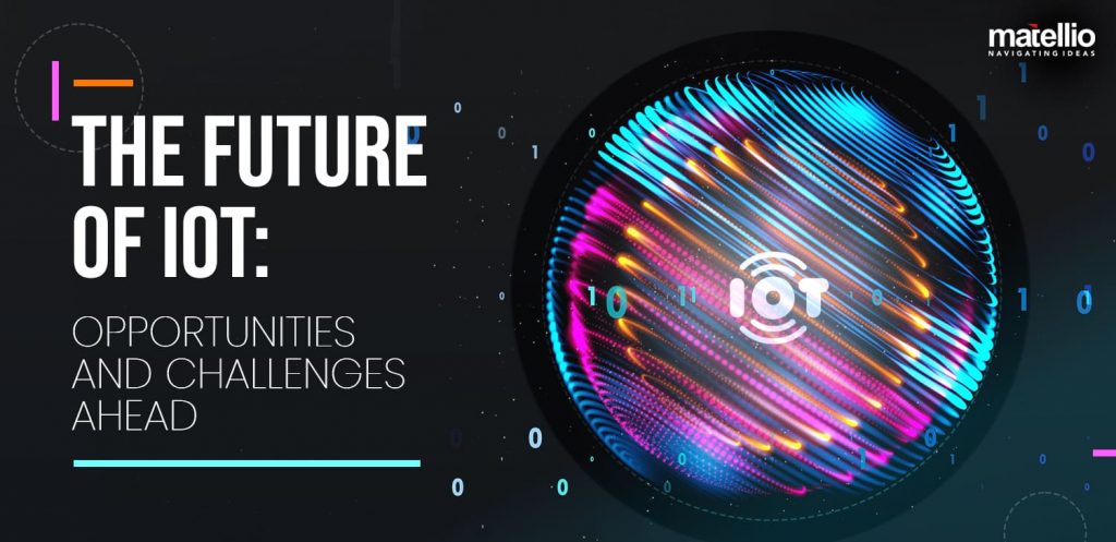 The-Future-of-IoT-Opportunities-and-Challenges-Ahead