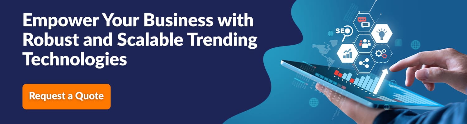 Empower Your Business with Robust and Scalable Trending Technologies