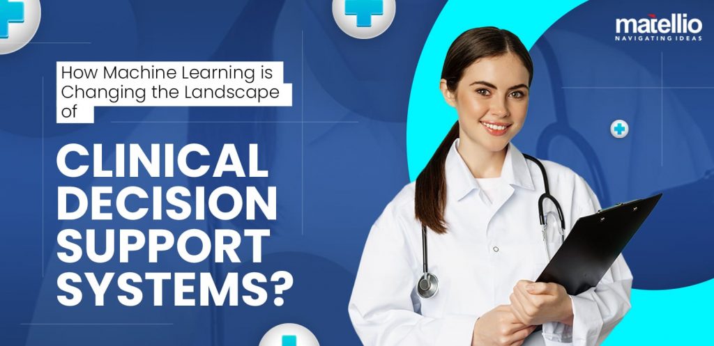 How-Machine-Learning-is-Changing-the-Landscape-of-Clinical-Decision-Support-Systems