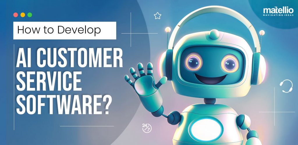 How to Develop AI Customer Service Software?