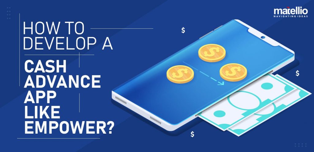 How to Develop a Cash Advance App Like Empower?