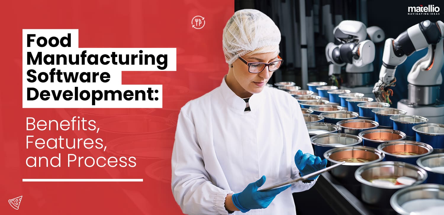 Food Manufacturing Software Development Benefits, Features, and
