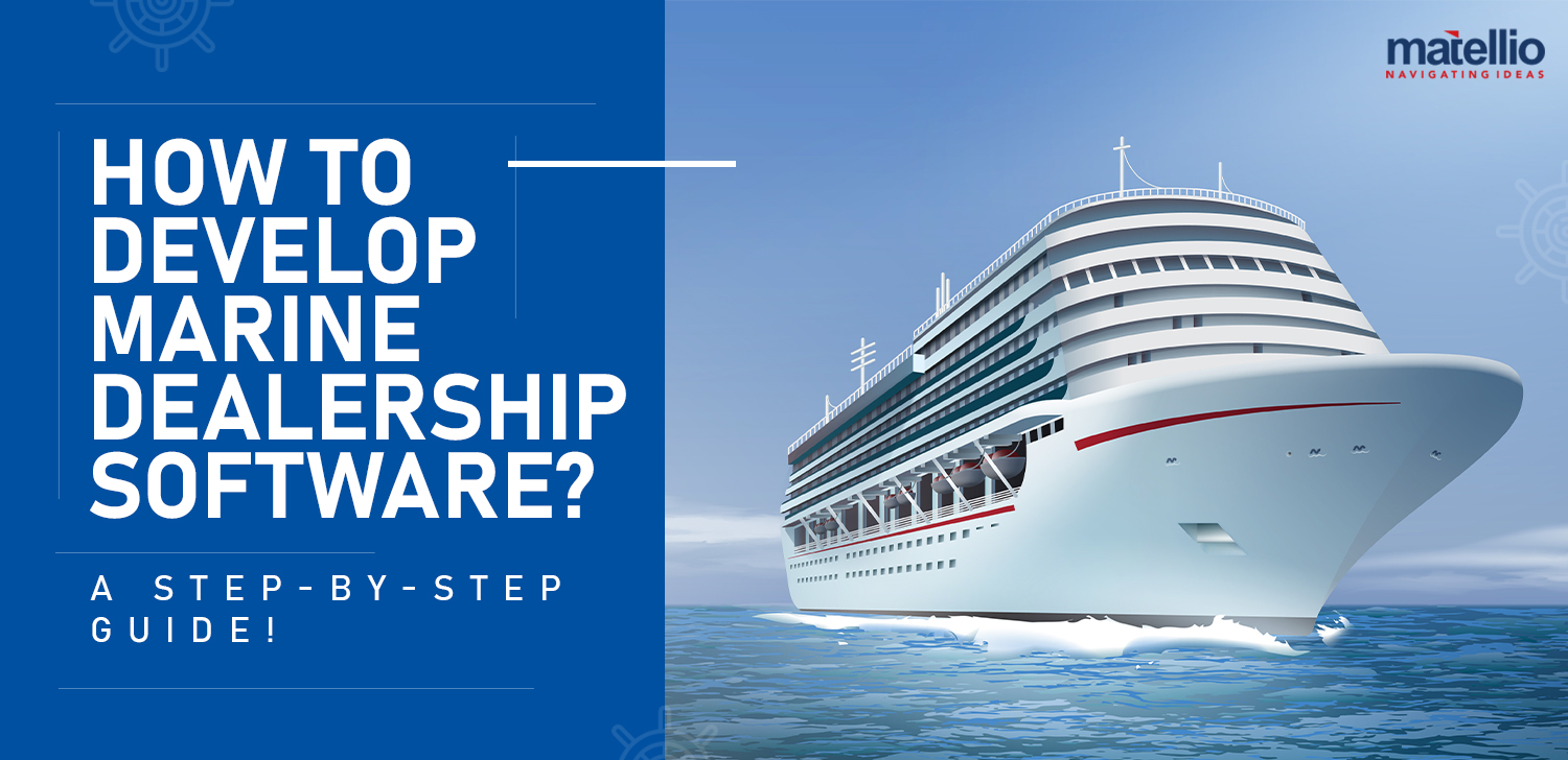 How to Develop Marine Dealership Software? A StepbyStep Guide