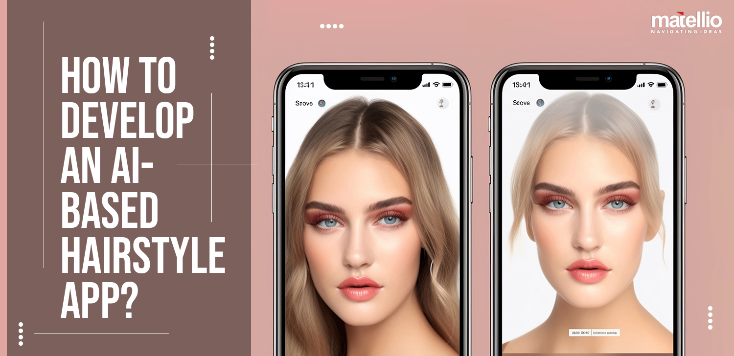 How to Develop an AI-Based Hairstyle App? - Matellio Inc