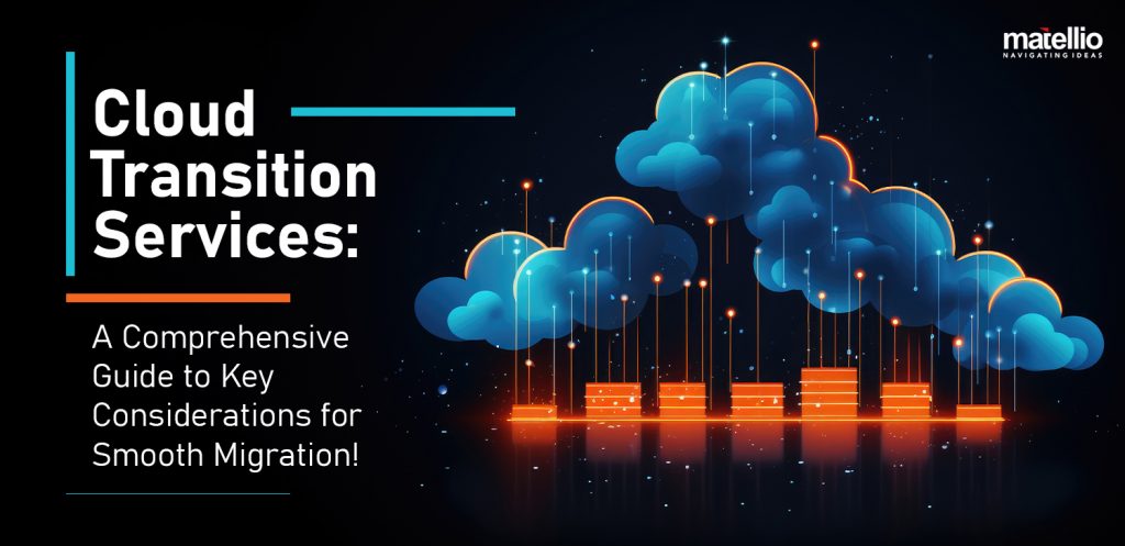 Cloud Transition Services: A Comprehensive Guide to Key Considerations 