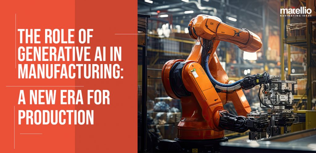 The Role Of Generative AI In Manufacturing: A New Era For Production