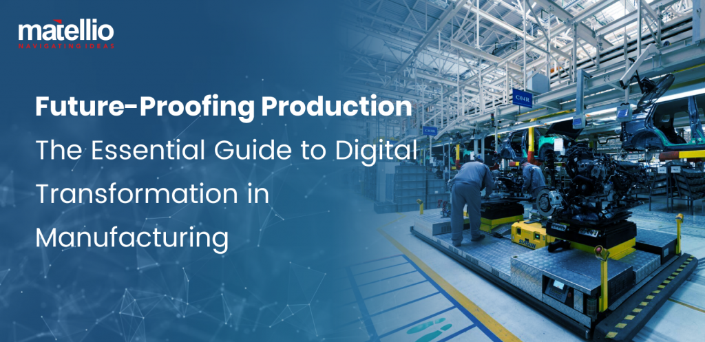 Future Proofing Production The Essential Guide to Digital Transformation in Manufacturing