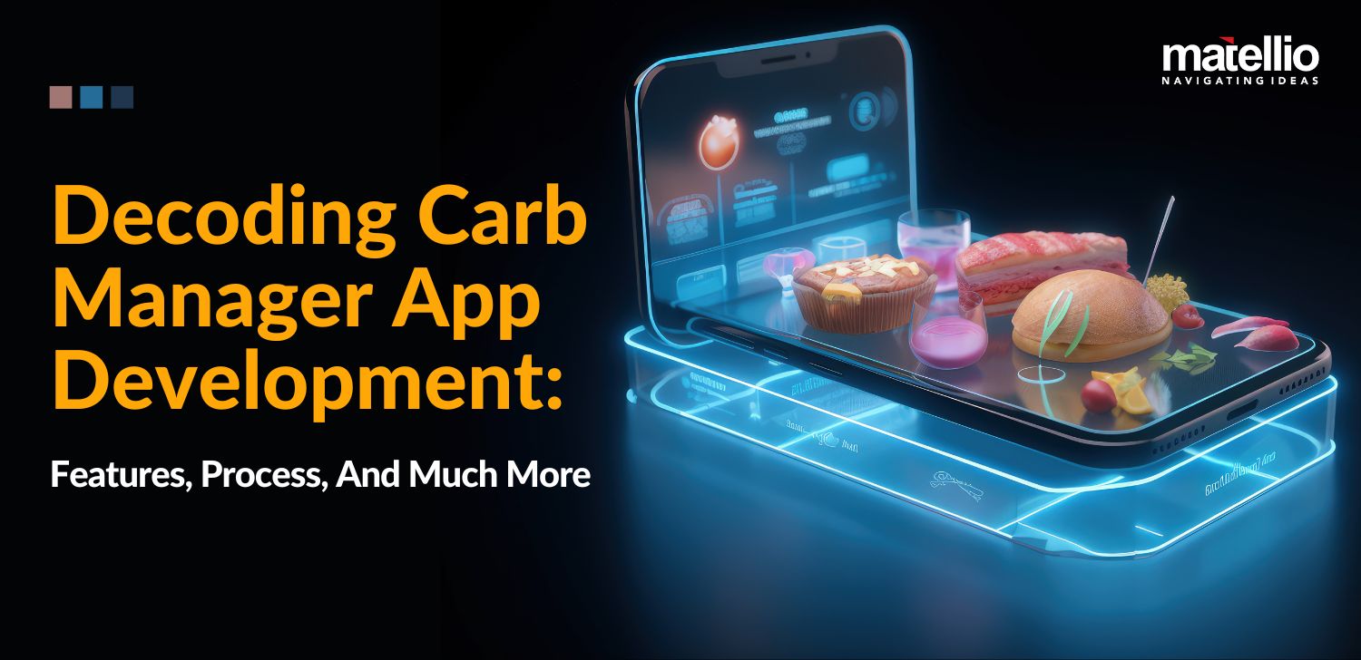Decoding Carb Manager App Development Features, Process, And Much More