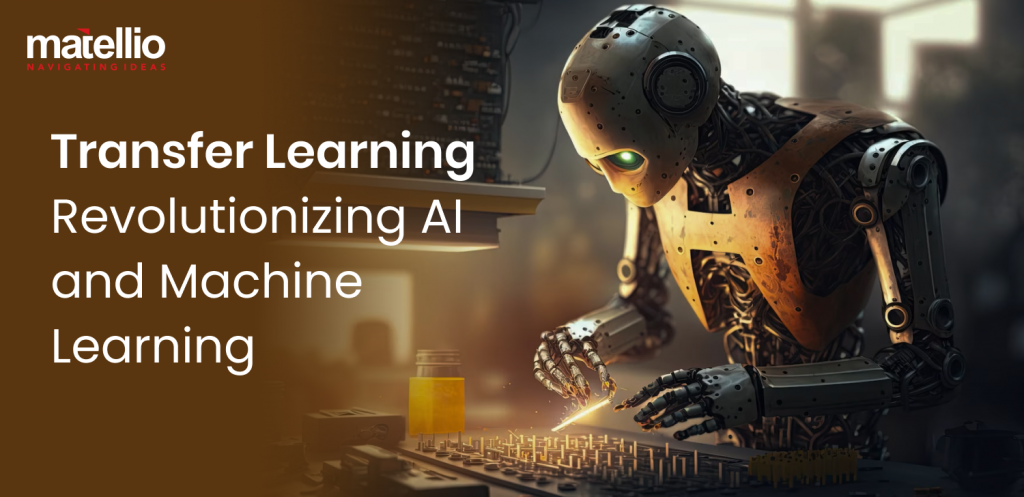 Transfer Learning Revolutionizing AI and Machine Learning