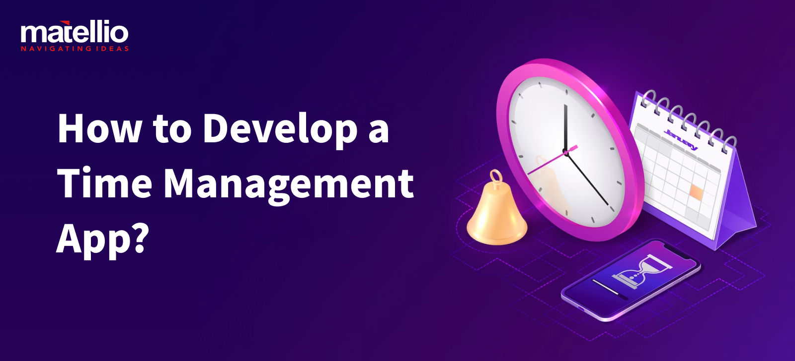 How to Develop a Time Management App? - Matellio Inc