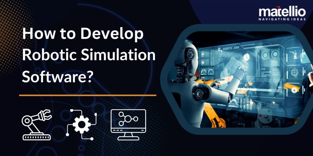 How to Develop Robotic Simulation Software?