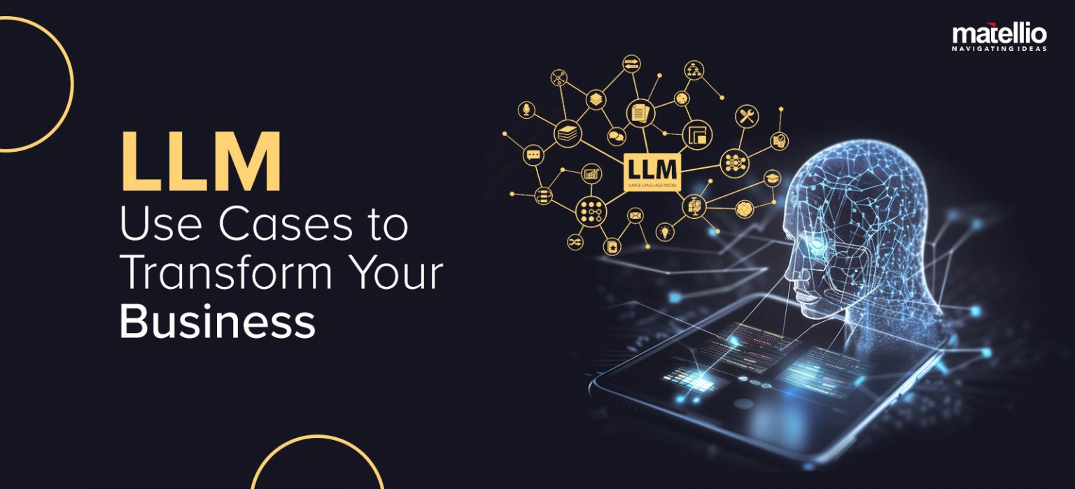 Llm Use Cases To Transform Your Business Matellio Inc Llm Use Cases To Transform Your Business Matellio Inc