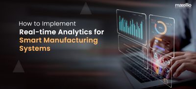 How to Implement Real-time Analytics for Smart Manufacturing Systems