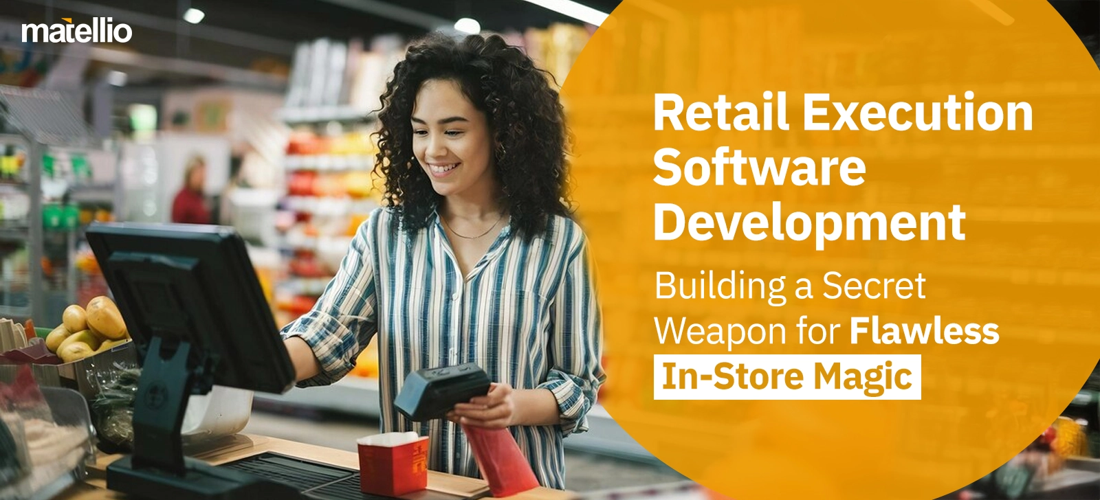 Retail Execution Software Development Building a Secret Weapon for Flawless In-Store Magic