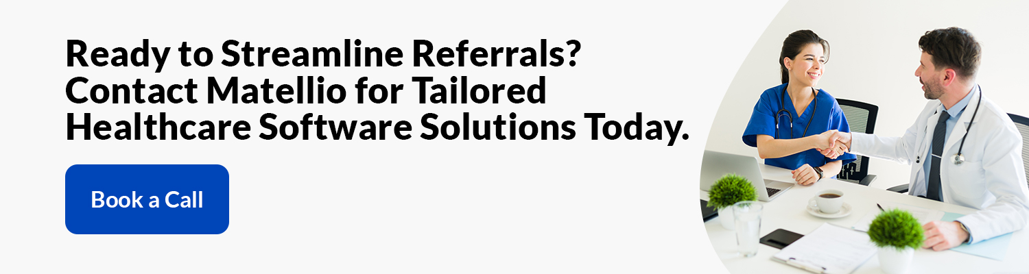 Ready to Streamline Referrals Contact Matellio for Tailored Healthcare Software Solutions Today