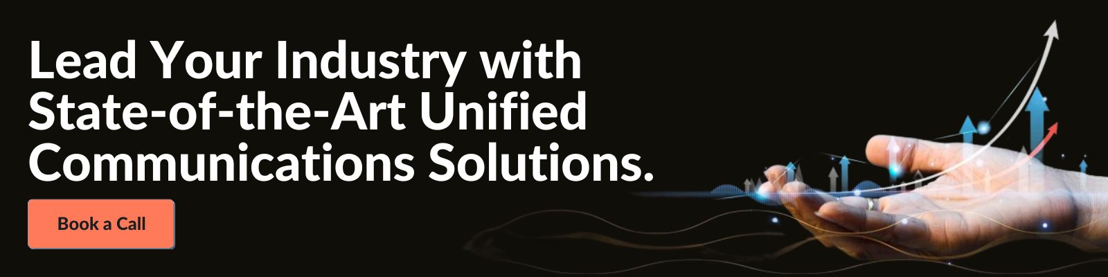 Lead Your Industry with State-of-the-Art Unified Communications Solutions